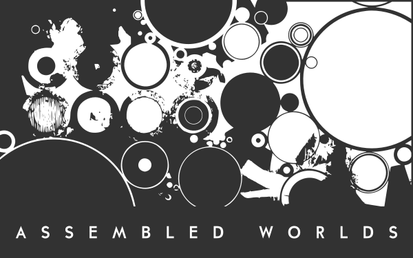 Assembled Worlds